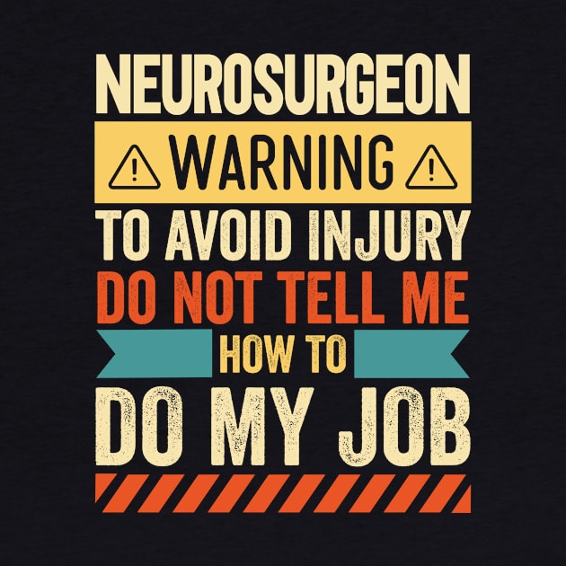 Neurosurgeon Warning by Stay Weird